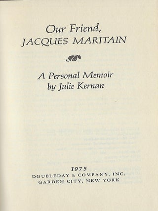 OUR FRIEND JAQUES MARITAIN: A PERSONAL MEMOIR