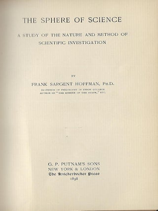 THE SPHERE OF SCIENCE: A STUDY OF THE NATURE AND METHOD OF SCIENTIFIC INVESTIGATION