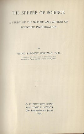 THE SPHERE OF SCIENCE: A STUDY OF THE NATURE AND METHOD OF SCIENTIFIC INVESTIGATION