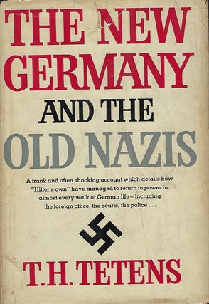 Item #58362 THE NEW GERMANY AND THE OLD NAZIS. T. H. TETENS