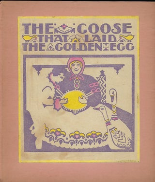 Item #58366 THE GOOSE THAT LAID THE GOLDEN EGG. DESIGNED AND LETTERED BY THE SECOND YEAR CLASS....