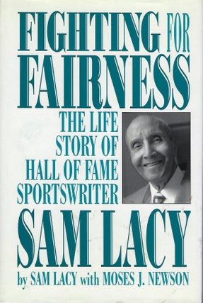 Item #58368 FIGHTING FOR FAIRNESS: THE LIFE STORY OF HALL OF FAME SPORTSWRITER SAM LACY. Sam...