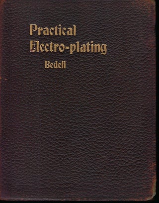 Item #58378 PRACTICAL ELECTRO-PLATING: A guide for the electroplater, giving complete...