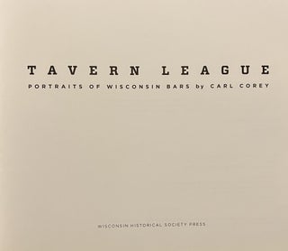 TAVERN LEAGUE: PORTRAITS OF WISCONSIN BARS.