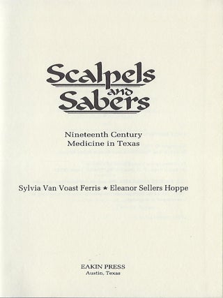 SCALPELS & SABERS: NINETEETH CENTURY MEDICINE IN TEXAS