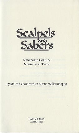 SCALPELS & SABERS: NINETEETH CENTURY MEDICINE IN TEXAS