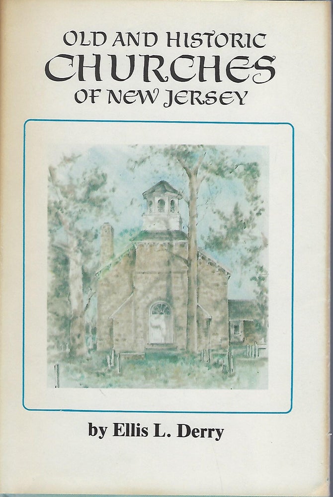 Item #58394 OLD AND HISTORIC CHURCHES OF NEW JERSEY. Ellis L. DERRY.