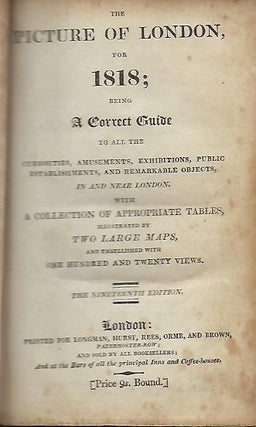 Item #58414 THE PICTURE OF LONDON FOR 1818; BEING A CORRECT GUIDE TO ALL THE AMUSEMENTS,...