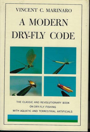 Item #58427 A MODERN DRY-FLY CODE: THE CLASSIC AND REVOLUTIONARY BOOK ON DRY=FLY FISHING WITH...