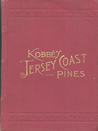 Item #58517 THE NEW JERSEY COAST AND PINES. AN ILLUSTRATED GUIDE-BOOK (WITH ROAD MAPS). Gustav KOBBE