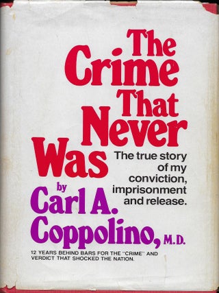 Item #58522 THE CRIME THE NEVER WAS: THE TRUE STORY OF MY CONVICTION, IMPRISONMENT AND RELEASE....