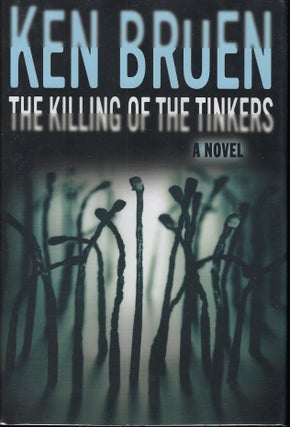 Item #58550 THE KILLING OF THE TINKERS. Ken BRUEN