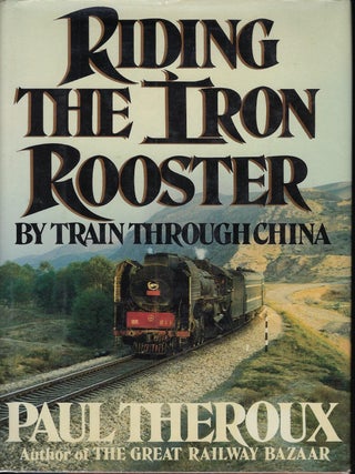 RIDING THE IRON ROOSTER BY TRAIN THROUGH CHINA
