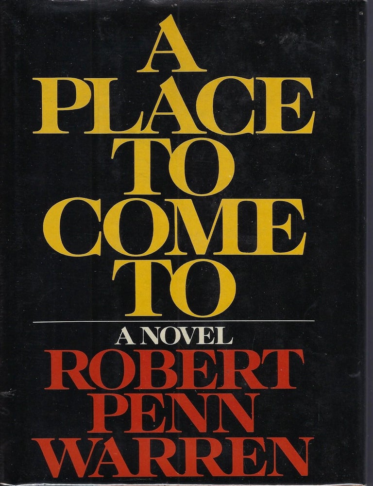Item #58610 A PLACE TO COME TO. Robert Penn WARREN.
