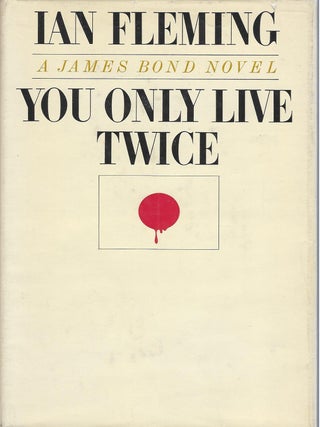 Item #58616 YOU ONLY LIVE TWICE: A JAMES BOND NOVEL. Ian FLEMING