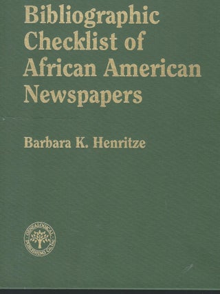 BIBLIOGRAPHIC CHECKLIST OF AFRICAN AMERICAN NEWSPAPERS