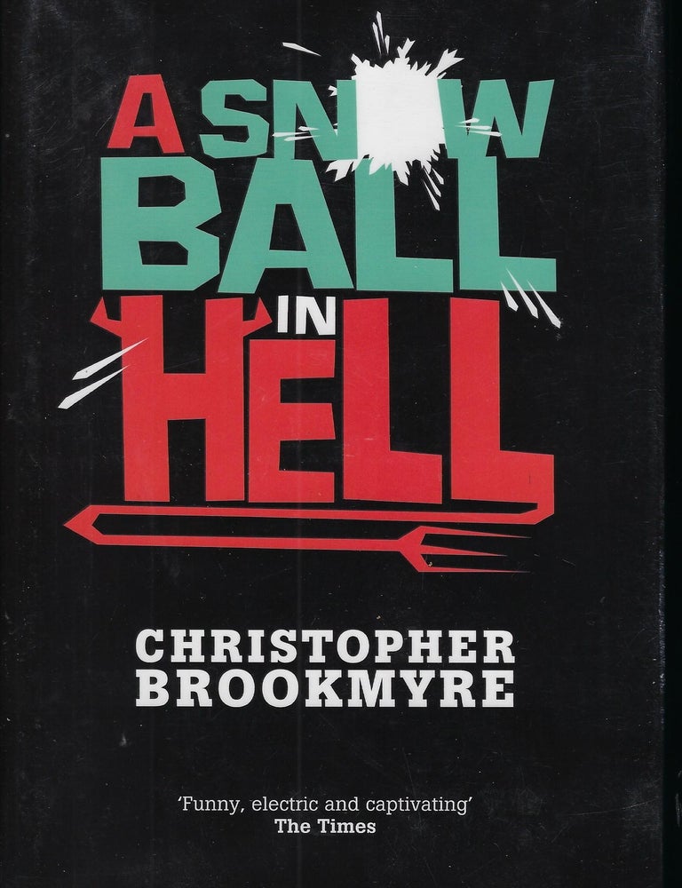 Item #58722 A SNOW BALL IN HELL. Christopher BROOKMYRE.