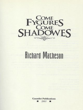 COME FYGURES COME SHADOWES.