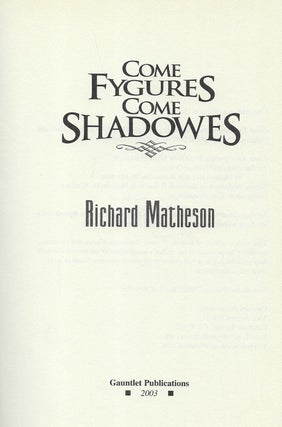 COME FYGURES COME SHADOWES.