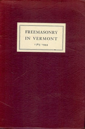 Item #604 THE RISE AND PROGRESS OF FREEMASONRY IN VERMONT 1765-1944. John SPARGO