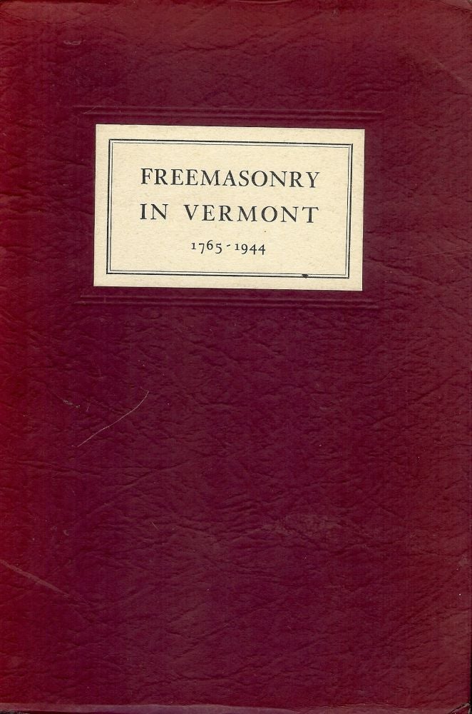 Item #604 THE RISE AND PROGRESS OF FREEMASONRY IN VERMONT 1765-1944. John SPARGO.