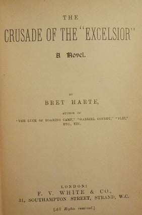 Item #62 THE CRUSADE OF THE EXCELSIOR. BRET HARTE