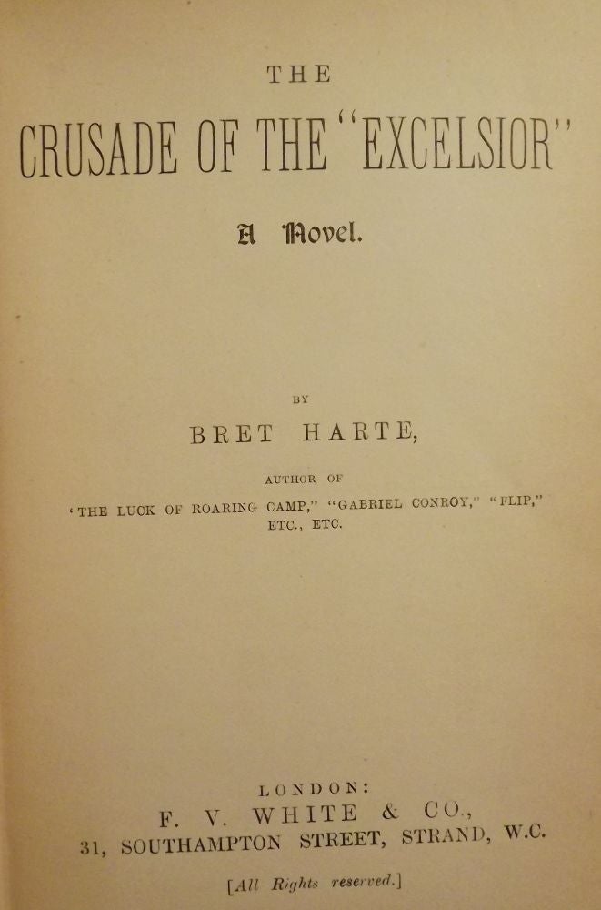 Item #62 THE CRUSADE OF THE EXCELSIOR. BRET HARTE.