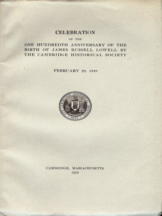 Item #6250 CELEBRATION OF THE 100th ANNIVERSARY OF JAMES RUSSELL LOWELL. JAMES RUSSELL LOWELL