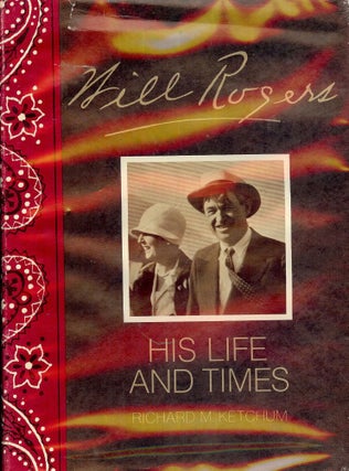 Item #635 WILL ROGERS: HIS LIFE AND TIMES. Richard M. KETCHUM