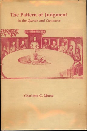 Item #642 THE PATTERN OF JUDGMENT IN THE QUESTE AND CLEANNESS. Charlotte C. MORSE