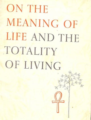 Item #679 ON THE MEANING OF LIFE AND THE TOTALITY OF LIVING. ANTHOLOGY