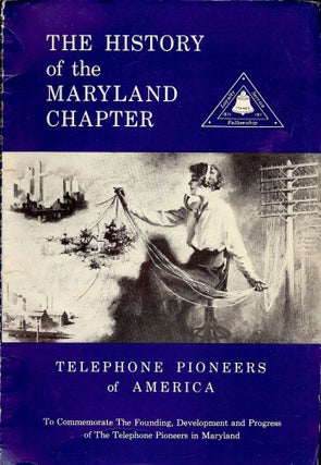 Item #682 THE HISTORY OF THE MARYLAND CHAPTER. TELEPHONE PIONEERS OF AMERICA