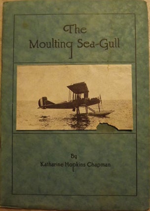 Item #69 THE MOULTING SEA-GULL. Katharine Hopkins CHAPMAN