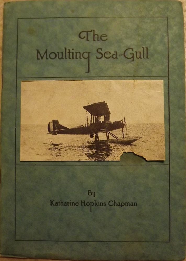 Item #69 THE MOULTING SEA-GULL. Katharine Hopkins CHAPMAN.