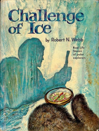Item #714 CHALLENGE OF ICE. Robert WEBB
