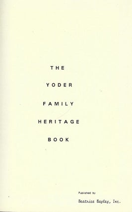 Item #719 THE YODER FAMILY HERITAGE BOOK. Beatrice BAYLEY
