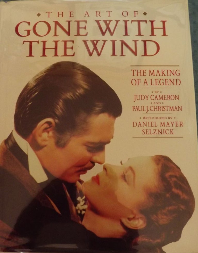 Item #732 THE ART OF GONE WITH THE WIND: THE MAKING OF A LEGEND. Judy CAMERON.
