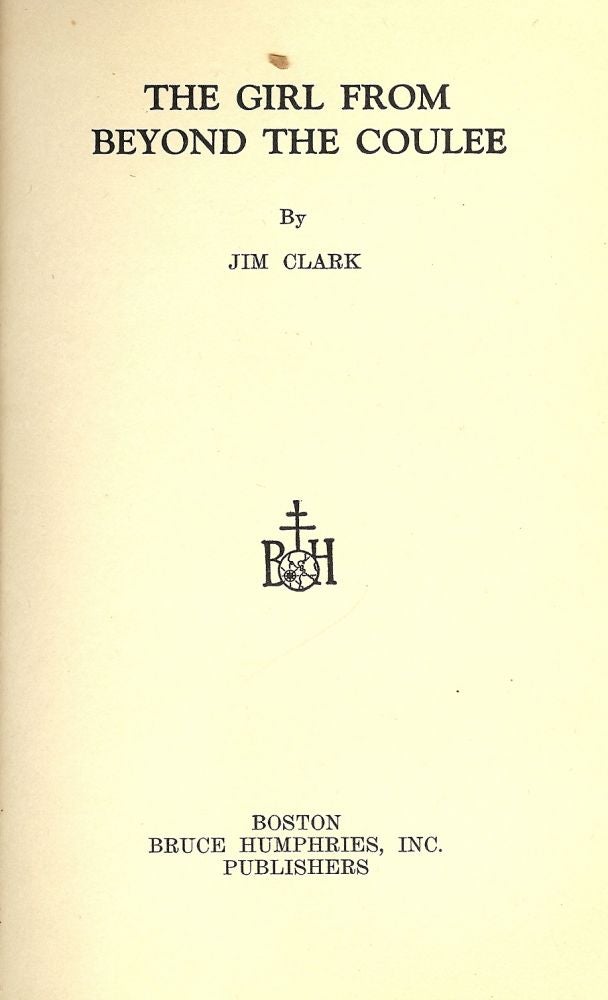Item #735 THE GIRL FROM BEYOND THE COULEE. Jim CLARK.
