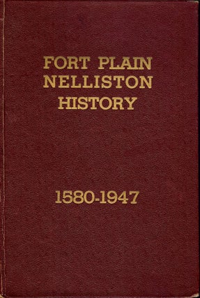 Item #782 FORT PLAIN NELLISTON HISTORY 1580-1947. Nelson GREENE
