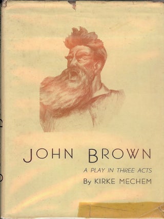 Item #789 JOHN BROWN: A PLAY IN THREE ACTS. Kirke MECHEM