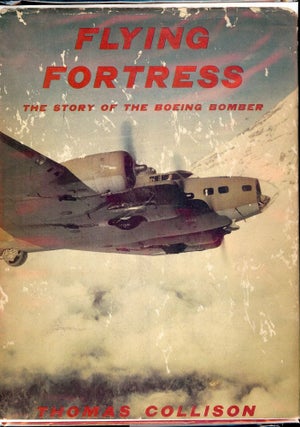 Item #810 FLYING FORTRESS: THE STORY OF THE BOEING BOMBER. Thomas COLLISON
