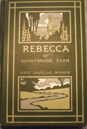 Item #8310 REBECCA OF SUNNYBROOK FARM. Kate Douglas WIGGIN