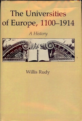 Item #835 THE UNIVERSITIES OF EUROPE 1100-1914: A HISTORY. Willis RUDY