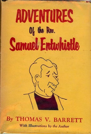 Item #840 ADVENTURES OF THE REV. SAMUEL ENTWHISTLE. Thomas V. BARRETT