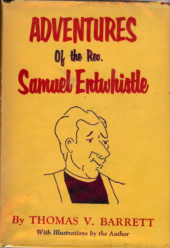 Item #840 ADVENTURES OF THE REV. SAMUEL ENTWHISTLE. Thomas V. BARRETT.