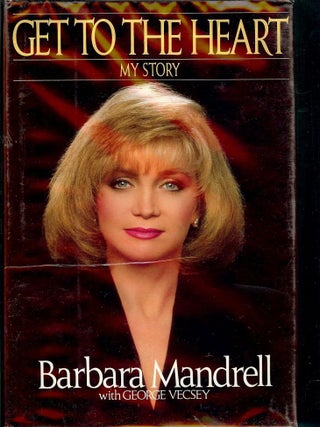 Item #842 GET TO THE HEART: MY STORY. Barbara MANDRELL