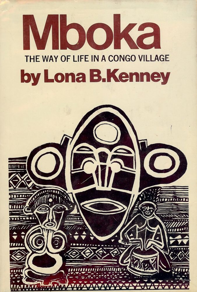 Item #843 MBOKA: THE WAY OF LIFE IN A CONGO VILLAGE. Lona B. KENNEY.