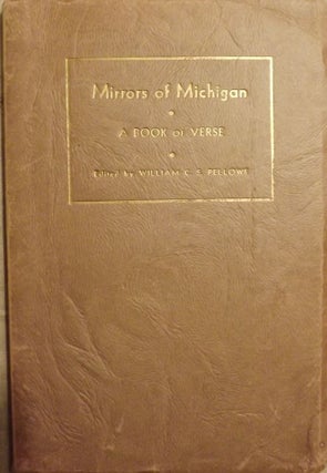 Item #844 MIRRORS OF MICHIGAN: A BOOK VERSE. William C. S. PELLOWE