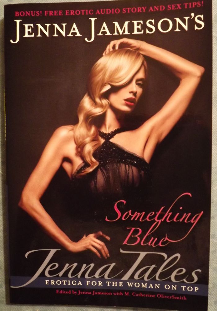 Item #849 SOMETHING BLUE: JENNA TALES EROTICA FOR THE WOMAN ON TOP. Jenna JAMESON.