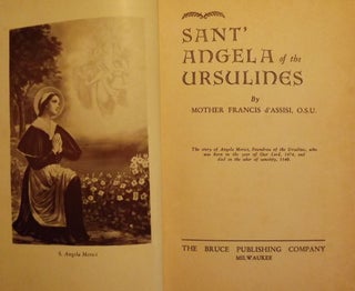 Item #856 SANT' ANGELA OF THE URSULINES. Mother Francis d'ASSISI